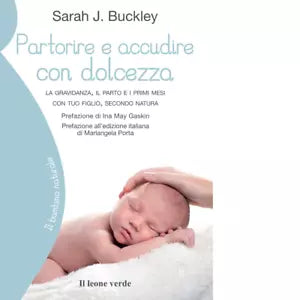 Partorire e accudire con dolcezza di Sarah J Buckley