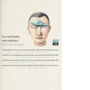 Le cose brutte non esistono di Riccardo Romani