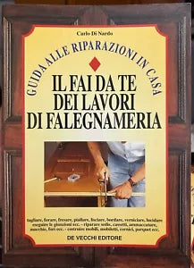 Il fai da te dei lavori di falegnameria di Carlo Di Nardo