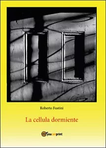 La cellula dormiente di Roberto Fustini, Youcanprint