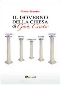 Il governo della Chiesa di Gesu Cristo - Emanuele Frattino, 2013, Youcanprint