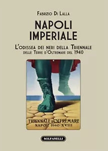 NAPOLI IMPERIALE L’odissea dei neri della Triennale delle Terre d’Oltremare