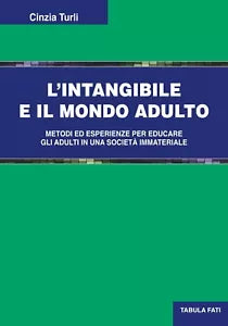 L intangibile e il mondo adulto Metodi ed esperienze per educare gli adulti in