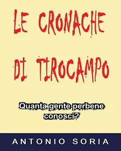 Le cronache di Tirocampo di Antonio Soria, 2018, Youcanprint
