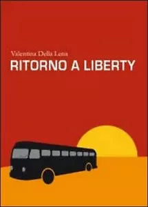 Ritorno a Liberty di Valentina Della Lena, 2011, Youcanprint