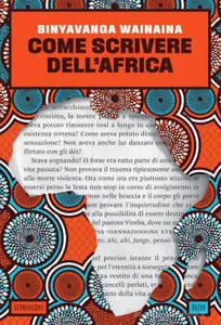 Come scrivere dell Africa di Binyavanga Wainaina