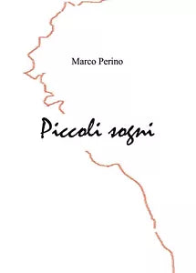Piccoli Sogni di Marco Perino, 2020, Youcanprint