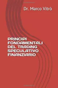 Principi Fondamentali del Trading Speculativo Finanziario di Dr Marco Vitro, 20