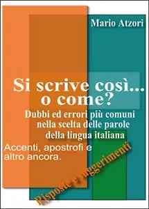 Si scrive cosi o come? di Mario Atzori, 2014, Youcanprint