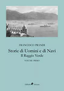 Storie di uomini e di navi. Il raggio verde Vol.1 di Prandi Francesco, 2018