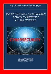 Intelligenza Artificiale Limiti e Pericoli I. A. da guerra, F. P. Rosapepe, 2020