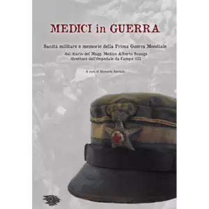Medici in guerra Sanit militare e memorie della Prima guerra mondiale
