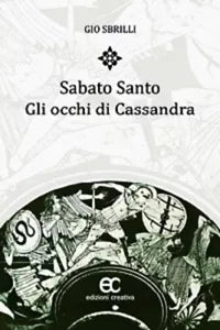 Sabato santo Gli occhi di Cassandra di Gio Sbrilli
