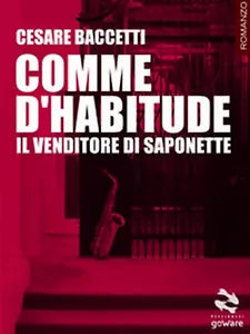 Comme d’habitude. Il venditore di saponette di Cesare Baccetti, 2017, Goware