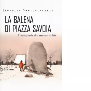 LA BALENA DI PIAZZA SAVOIA di LEOPOLDO SANTOVINCENZO