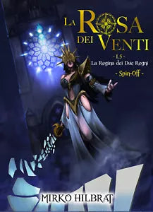 La regina dei due regni. La rosa dei venti 1.5 di Mirko Hilbrat, 2021, Youcanp