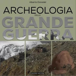 ARCHEOLOGIA DELLA GRANDE GUERRA STORIA