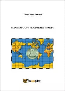 Manifesto of the Globalist Party - Andrea Zuckerman, 2014, Youcanprint