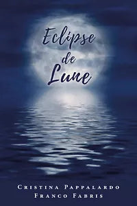 Eclipse de lune. Testo italiano a fronte di Cristina Pappalardo, Franco Fabris,