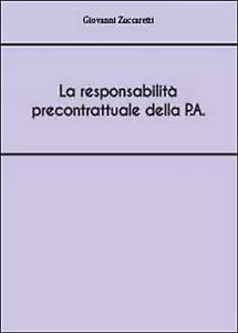 La responsabilita precontrattuale della P.A , Giovanni Zuccaretti, 2014