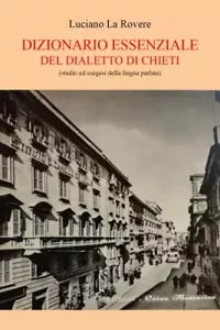 Dizionario Essenziale del Dialetto di Chieti Studio ed esegesi della lingua par