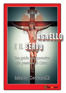L’Agnello e il Servo di Marco Ceccarelli, 2017, Youcanprint