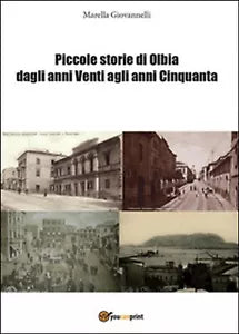 Piccole storie di Olbia dagli anni Venti agli anni Cinquanta M. Giovannelli