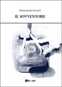 Il sovventore di Mariacristina Grazioli, 2012, Youcanprint