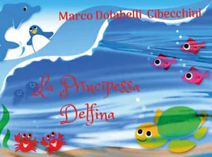 La Principessa Delfina - Marco Cibecchini, 2020, Youcanprint