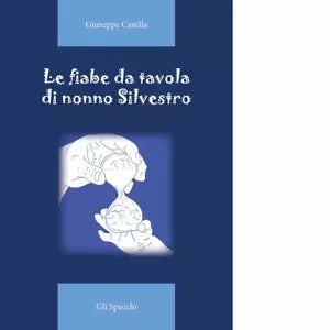 Le fiabe da tavola di nonno Silvestro di Giuseppe Casella