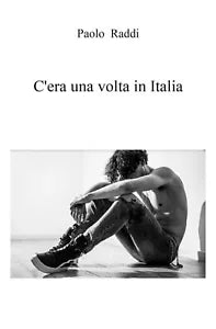 C’era una volta in Italia di Paolo Raddi, 2020, Youcanprint