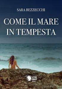 Come il mare in tempesta di Sara Bezzecchi, 2018, Lettere Animate Editore