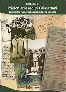 Prigionieri e reduci calasettani. Documenti e vicende della Seconda Guerra Mond.