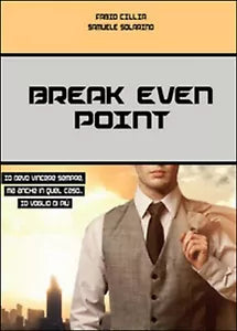 Break even point. Punto di pareggio di Fabio Cillia, Samuele Solarino, 2016