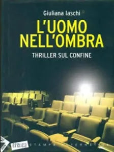 L uomo nell ombra di Giuliana Iaschi
