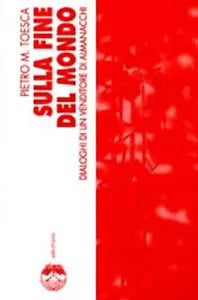 SULLA FINE DEL MONDO di PIETRO M TOESCA