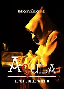 Aquila, le vette dello spirito di Monika M., 2019, Youcanprint
