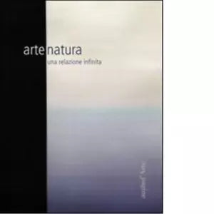 Arte natura Una relazione infinita di M Bianchi