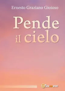 Pende il cielo di Ernesto Graziano Gioioso, 2017, Youcanprint
