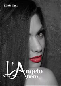 L’angelo nero di Nina Miselli, 2014, Youcanprint