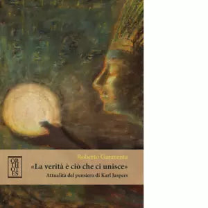 La verit ci che ci unisce Attualit del pensiero di Karl Jaspers