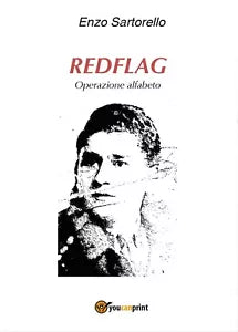 Redflag - Operazione alfabeto di Enzo Sartorello, 2016, Youcanprint