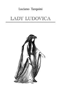 Lady Ludovica di Luciano Tarquini, 2017, Youcanprint