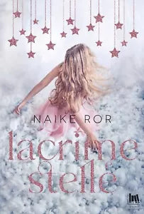 Lacrime e stelle di Naike Ror
