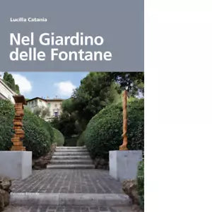 Nel giardino delle fontane di Lucilla Catania