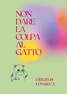 Non dare la colpa al gatto di Orgelis Fonseca, 2021, Youcanprint