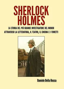 Sherlock Holmes di Daniele Della Rocca, 2017, Youcanprint