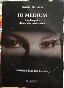 Io medium Autobiografia di una vita predestinata di Sonia Benassi