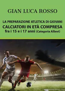 La preparazione atletica Categoria Allievi - Gian Luca Rosso, Youcanprint