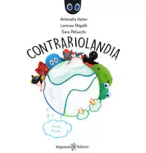 Contrariolandia - Antonella Astori, Lorenzo Mapelli, Sara Pellucchi, 2020
